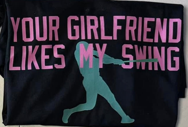 Your Girlfriend Likes my Swing