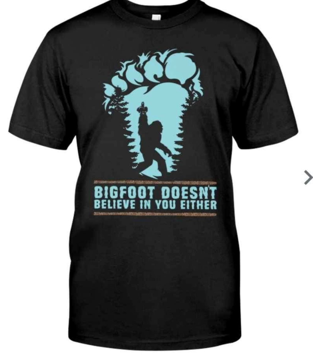 Bigfoot Doesn’t Believe in You Either