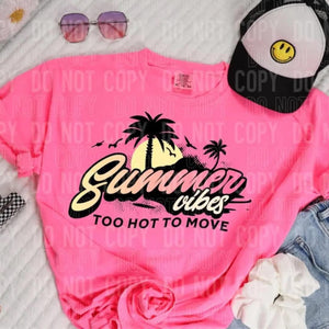 Summer Vibes Too Hot To Move Comfort Colors