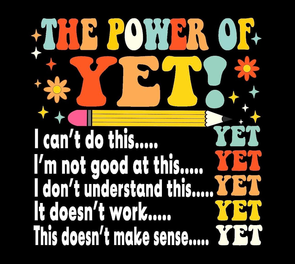 The Power of Yet