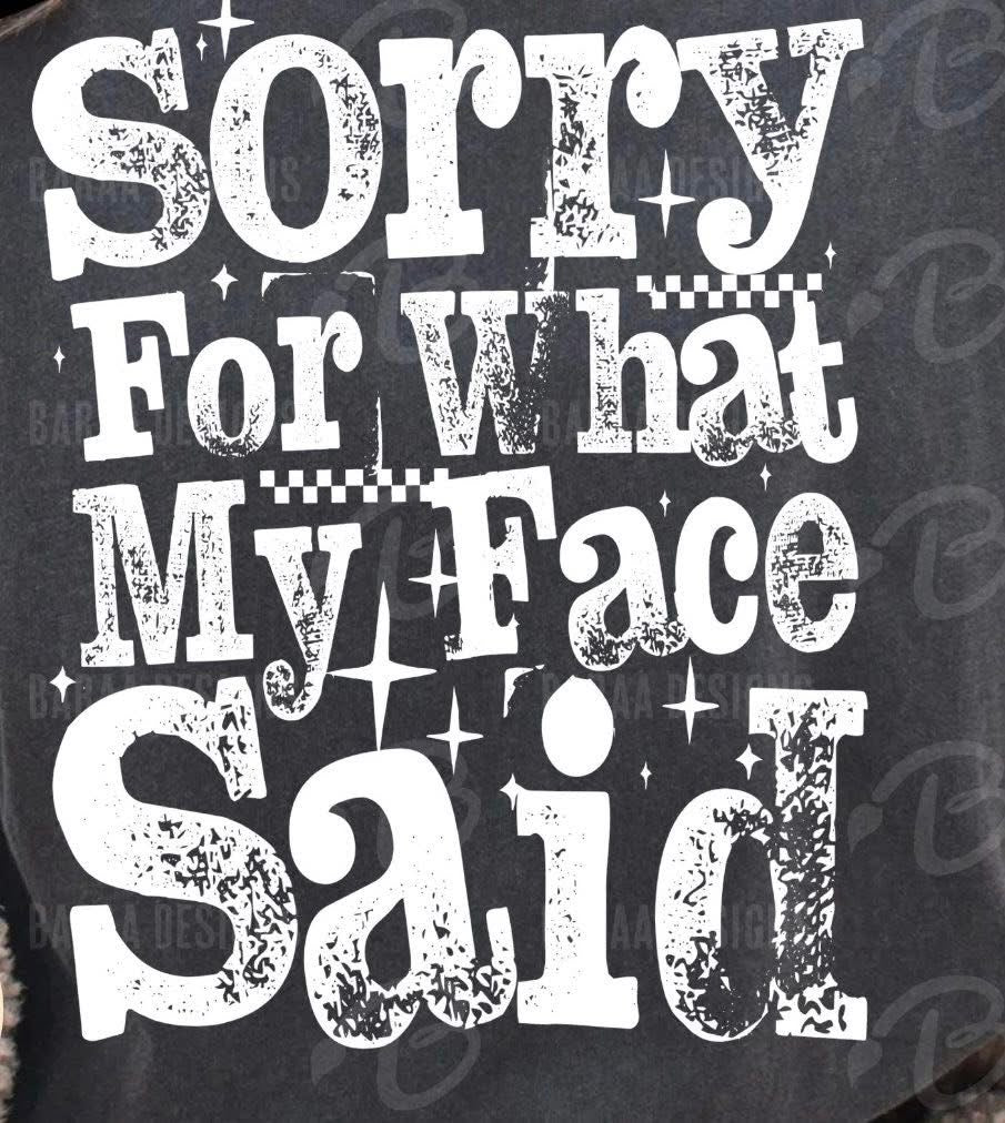 Sorry For What My Face Said