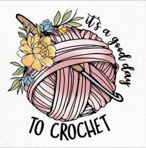 It’s a Good Day To Crochet