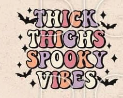 Thick Thighs Spooky Vibes