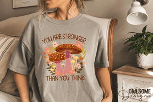 You Are Stronger Than You Think Mushrooms