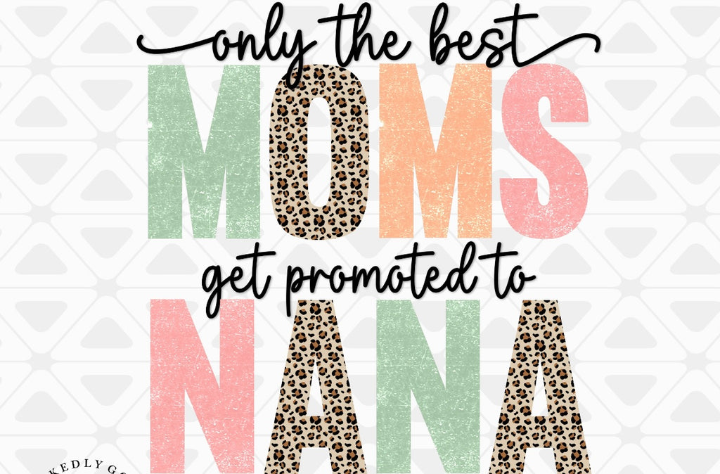 Only The Best Moms Get promoted to nana