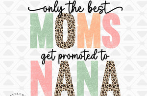 Only The Best Moms Get promoted to nana