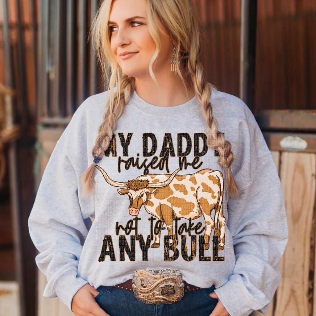 My DADDY raised me not to take any bull