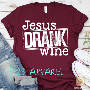 Jesus Drank Wine