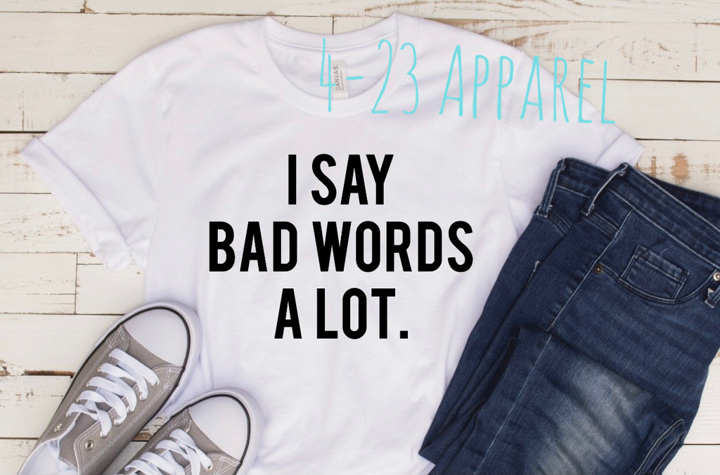 I Say Bad Words A Lot