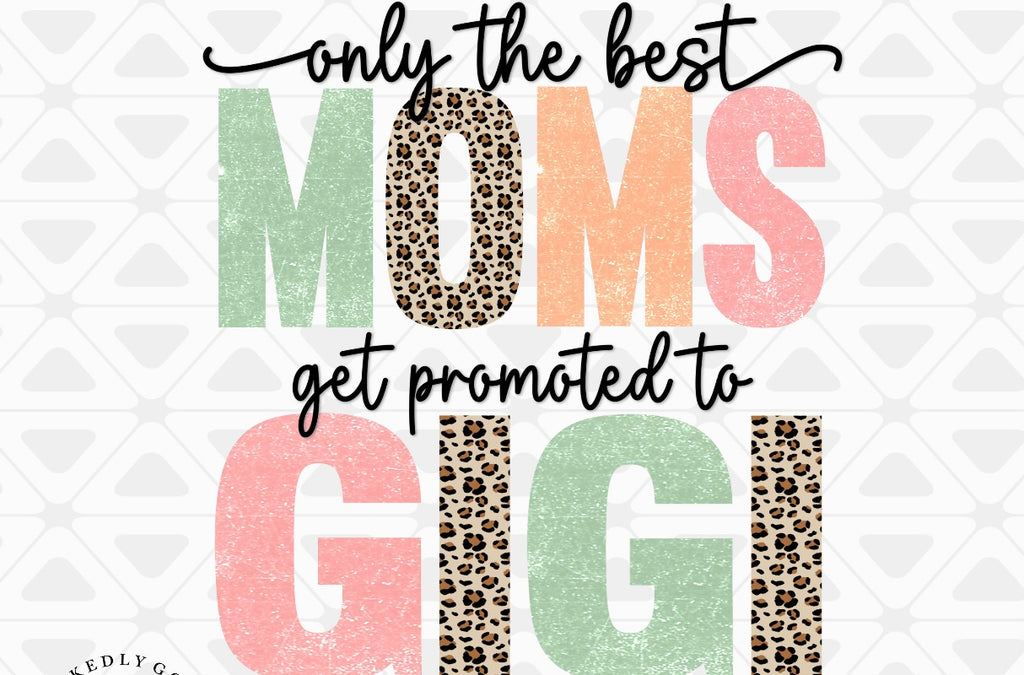 The Best Moms Get promoted to Gigi