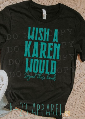 Wish a Karen would